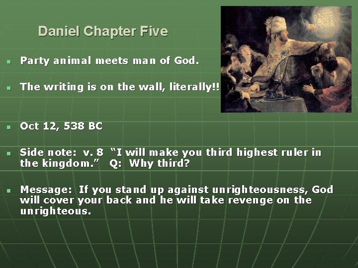 Daniel Chapter Five n Party animal meets man of God. n The writing is