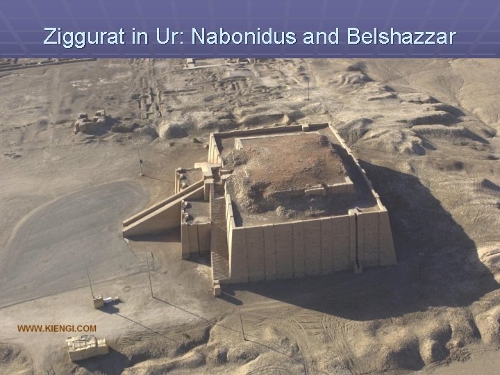 Ziggurat in Ur: Nabonidus and Belshazzar 