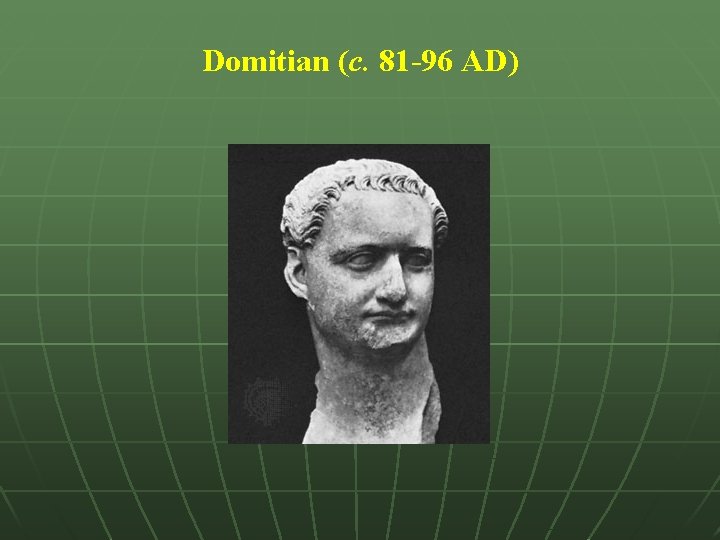 Domitian (c. 81 -96 AD) 