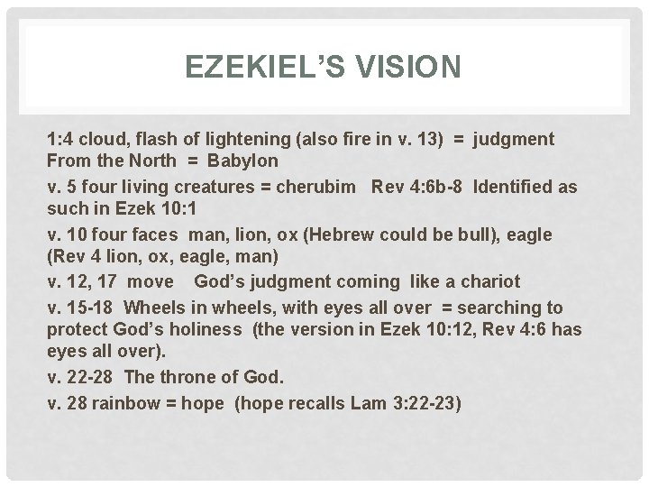 EZEKIEL’S VISION 1: 4 cloud, flash of lightening (also fire in v. 13) =