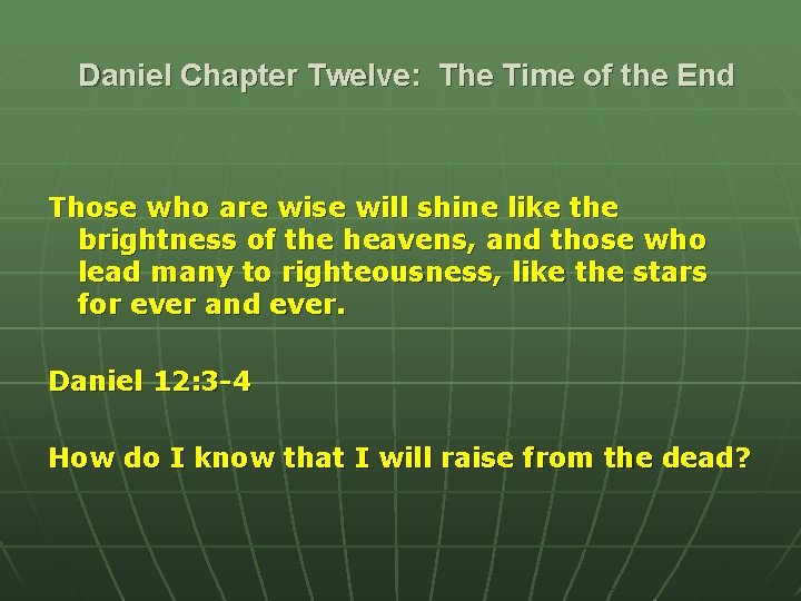 Daniel Chapter Twelve: The Time of the End Those who are wise will shine