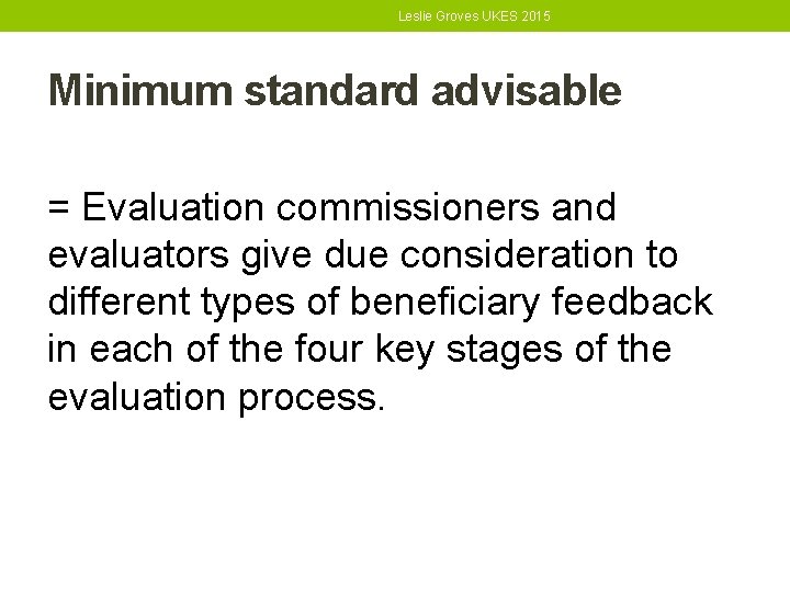 Leslie Groves UKES 2015 Minimum standard advisable = Evaluation commissioners and evaluators give due