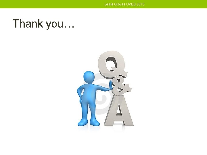 Leslie Groves UKES 2015 Thank you… 