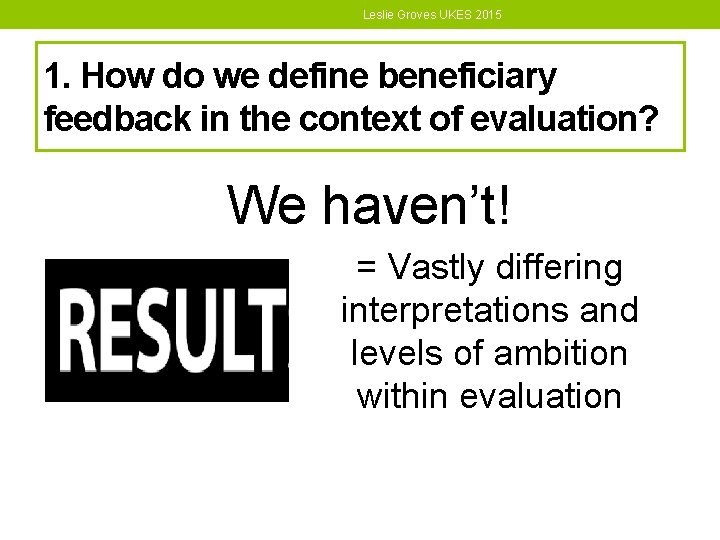 Leslie Groves UKES 2015 1. How do we define beneficiary feedback in the context