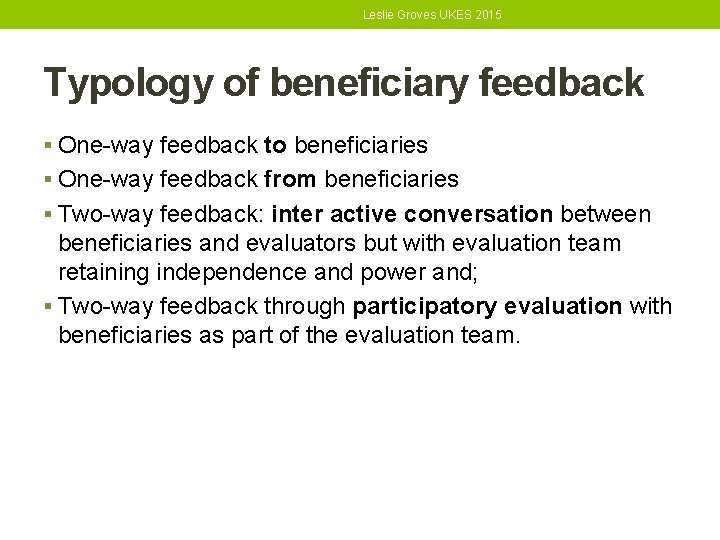 Leslie Groves UKES 2015 Typology of beneficiary feedback One-way feedback to beneficiaries One-way feedback