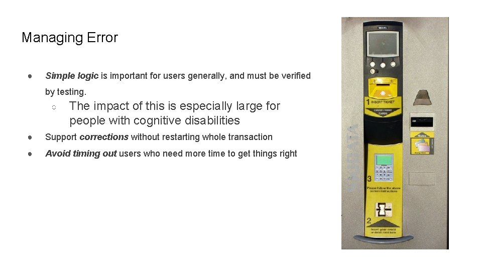 Managing Error ● Simple logic is important for users generally, and must be verified