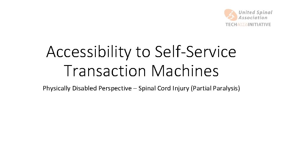 Accessibility to Self-Service Transaction Machines Physically Disabled Perspective – Spinal Cord Injury (Partial Paralysis)
