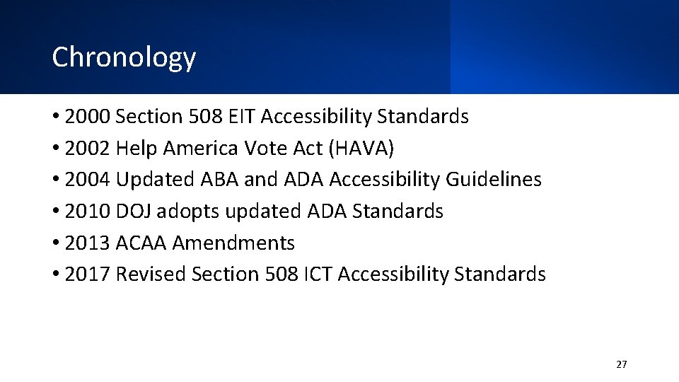 Chronology • 2000 Section 508 EIT Accessibility Standards • 2002 Help America Vote Act
