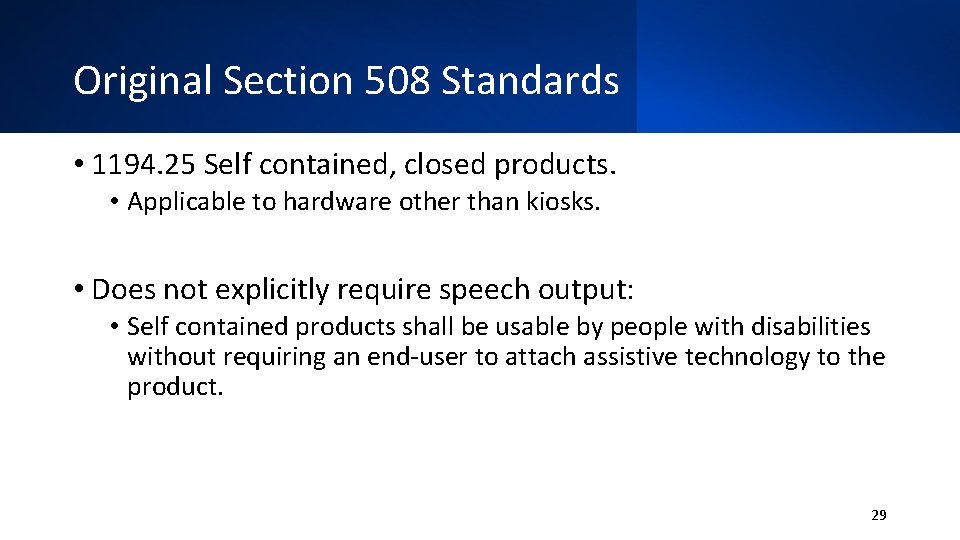 Original Section 508 Standards • 1194. 25 Self contained, closed products. • Applicable to