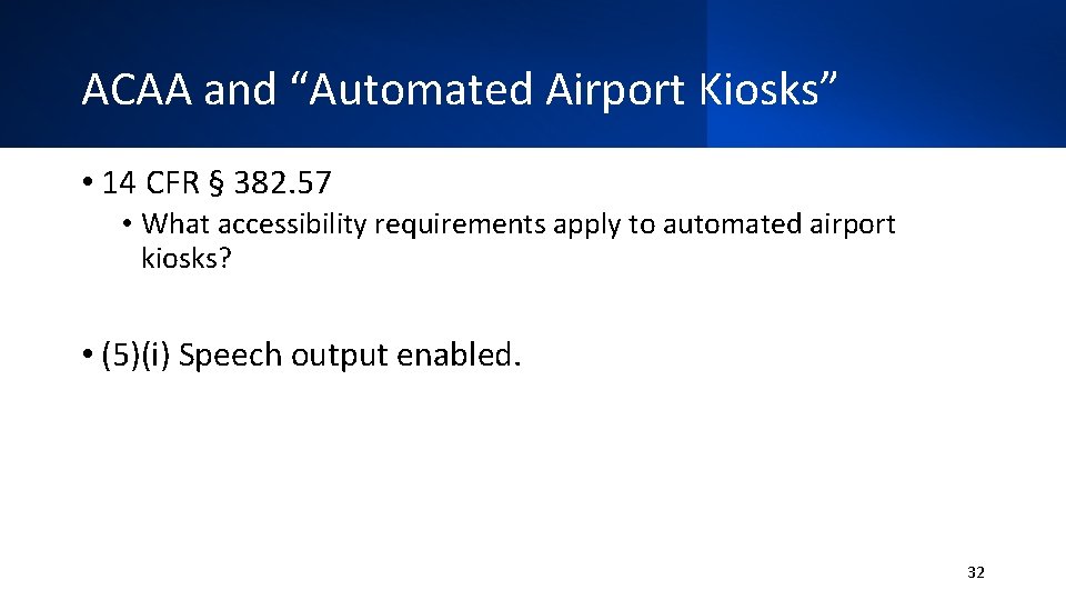 ACAA and “Automated Airport Kiosks” • 14 CFR § 382. 57 • What accessibility