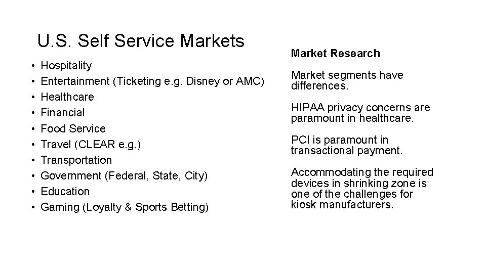 U. S. Self Service Markets • • • Hospitality Entertainment (Ticketing e. g. Disney