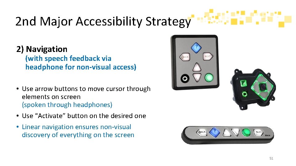 2 nd Major Accessibility Strategy 2) Navigation (with speech feedback via headphone for non-visual