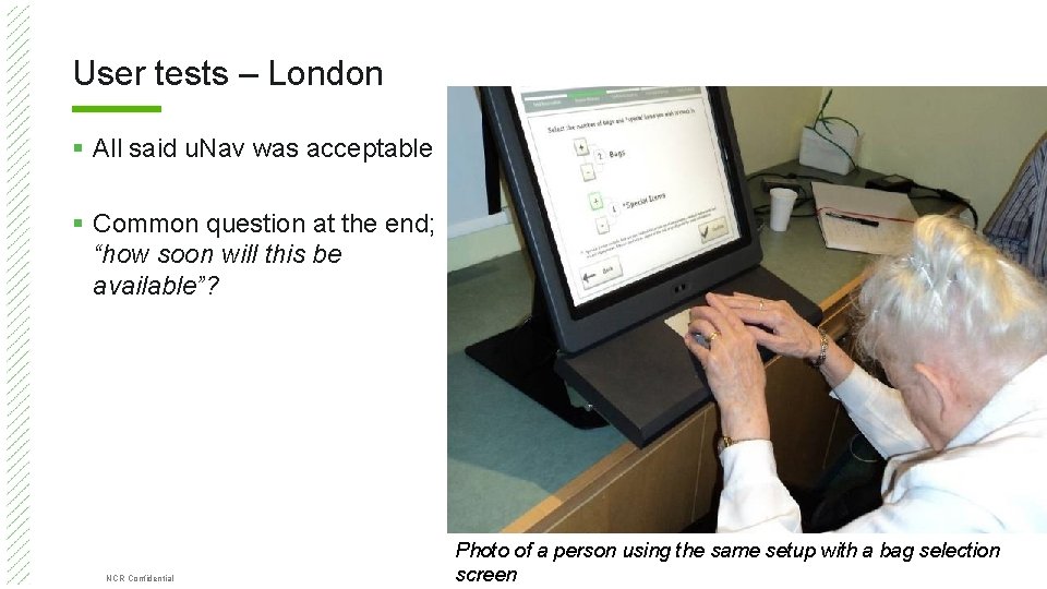 User tests – London § All said u. Nav was acceptable § Common question