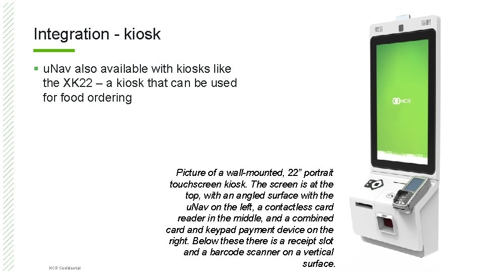 Integration - kiosk § u. Nav also available with kiosks like the XK 22