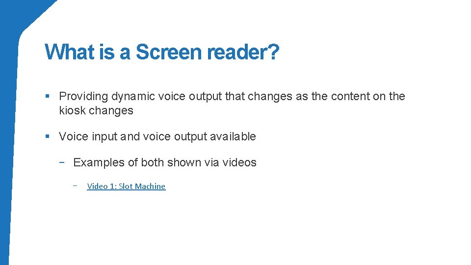 What is a Screen reader? § Providing dynamic voice output that changes as the