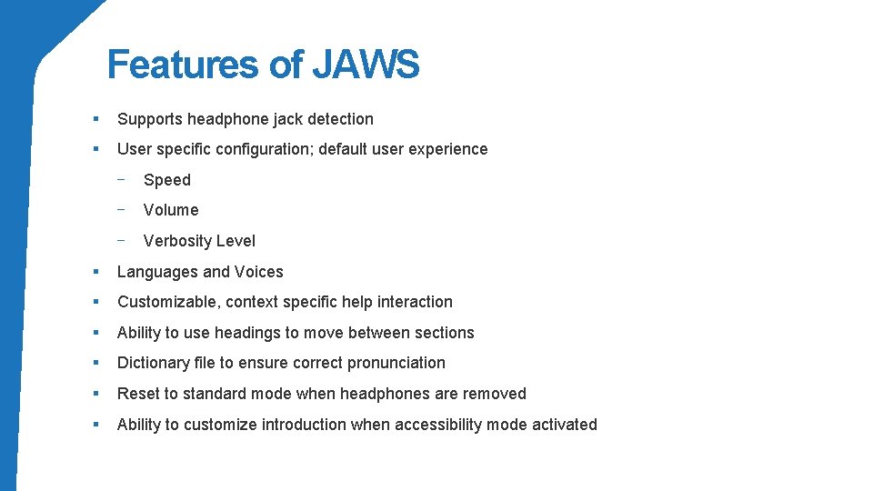 Features of JAWS § Supports headphone jack detection § User specific configuration; default user