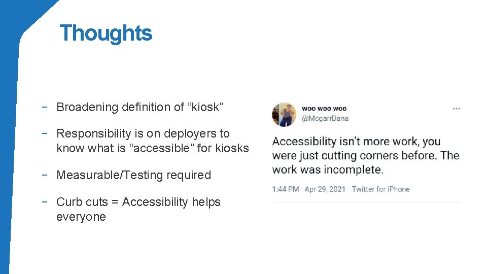 Thoughts - Broadening definition of “kiosk” - Responsibility is on deployers to know what