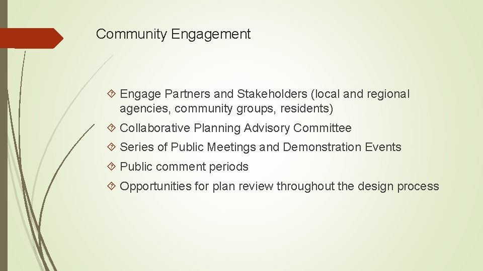 Community Engagement Engage Partners and Stakeholders (local and regional agencies, community groups, residents) Collaborative