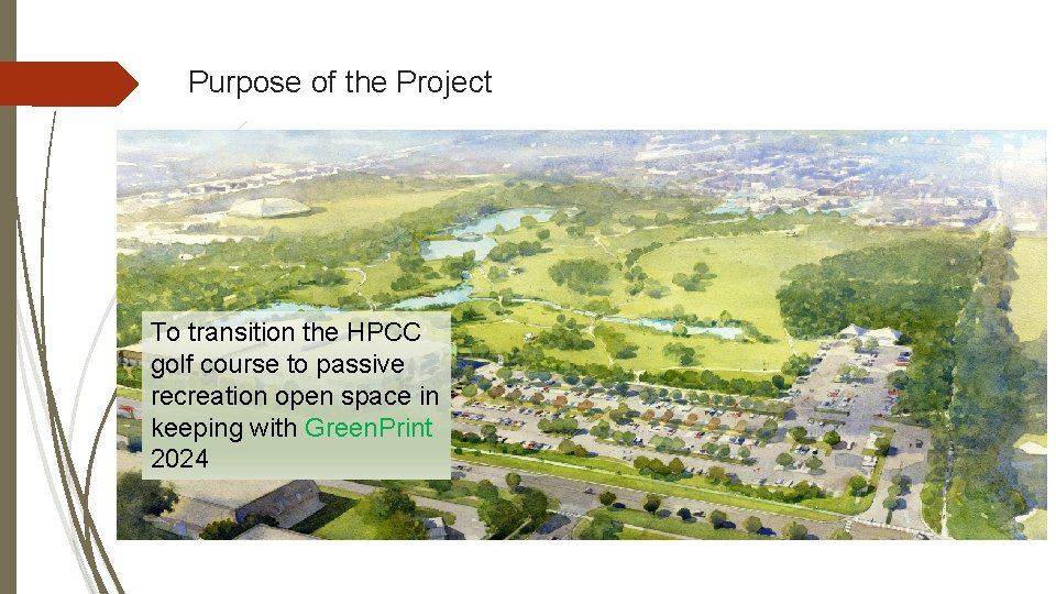 Purpose of the Project To transition the HPCC golf course to passive recreation open