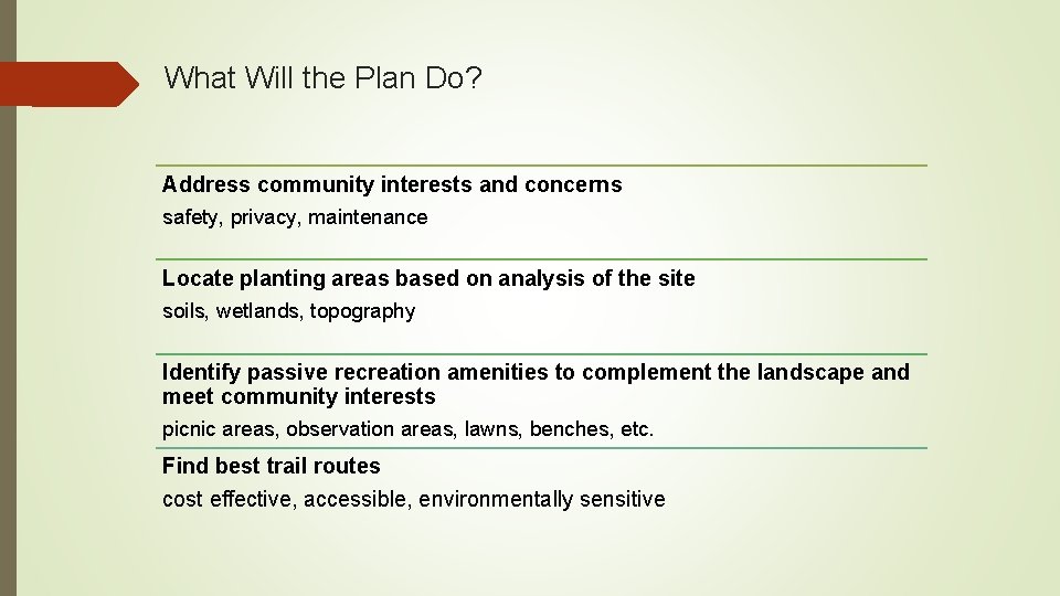 What Will the Plan Do? Address community interests and concerns safety, privacy, maintenance Locate