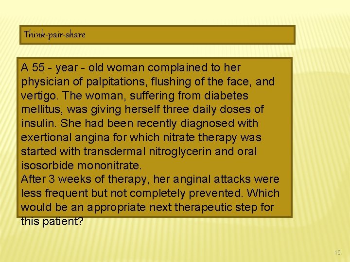 Think-pair-share A 55 - year - old woman complained to her physician of palpitations,