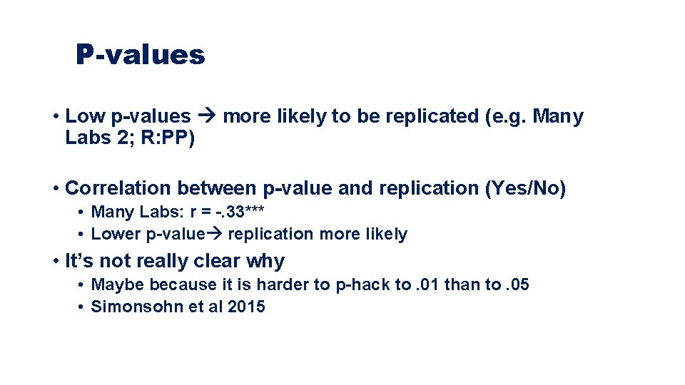 P-values • Low p-values more likely to be replicated (e. g. Many Labs 2;