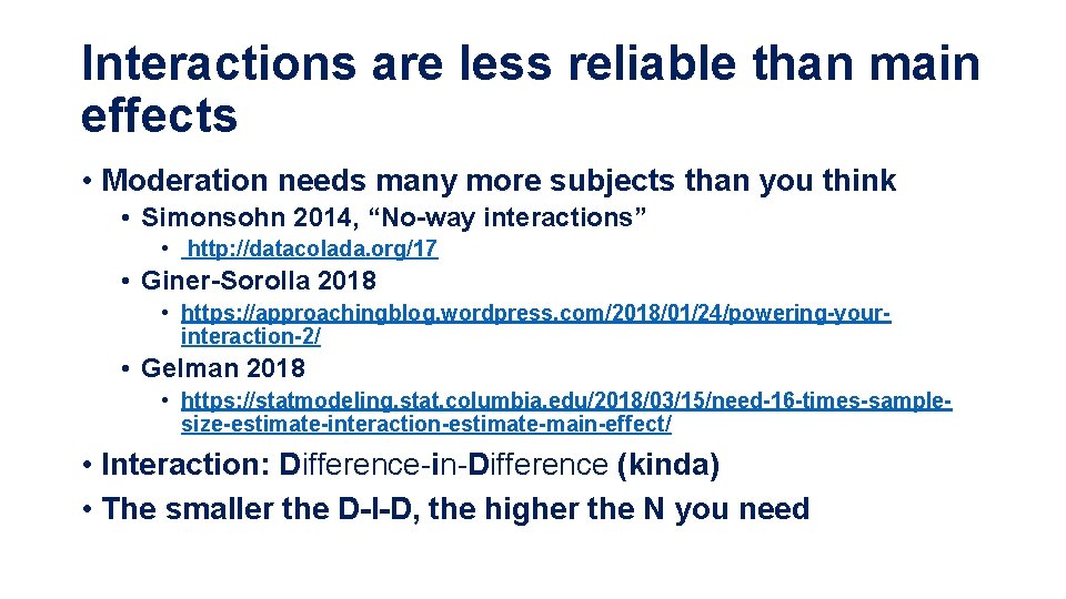 Interactions are less reliable than main effects • Moderation needs many more subjects than