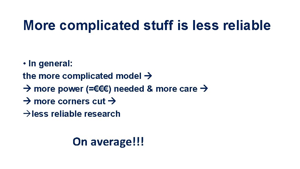 More complicated stuff is less reliable • In general: the more complicated model more