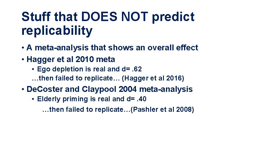 Stuff that DOES NOT predict replicability • A meta-analysis that shows an overall effect