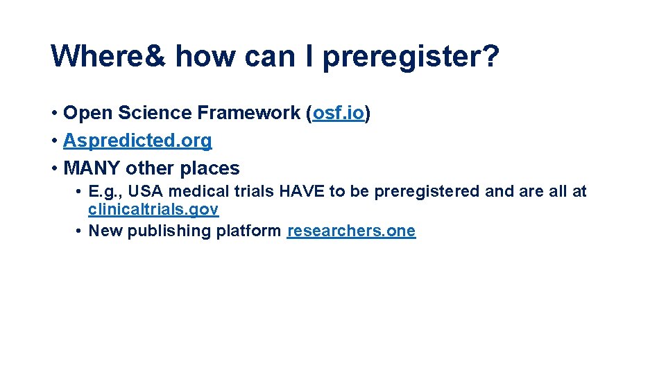 Where& how can I preregister? • Open Science Framework (osf. io) • Aspredicted. org