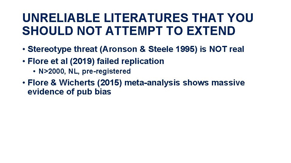 UNRELIABLE LITERATURES THAT YOU SHOULD NOT ATTEMPT TO EXTEND • Stereotype threat (Aronson &