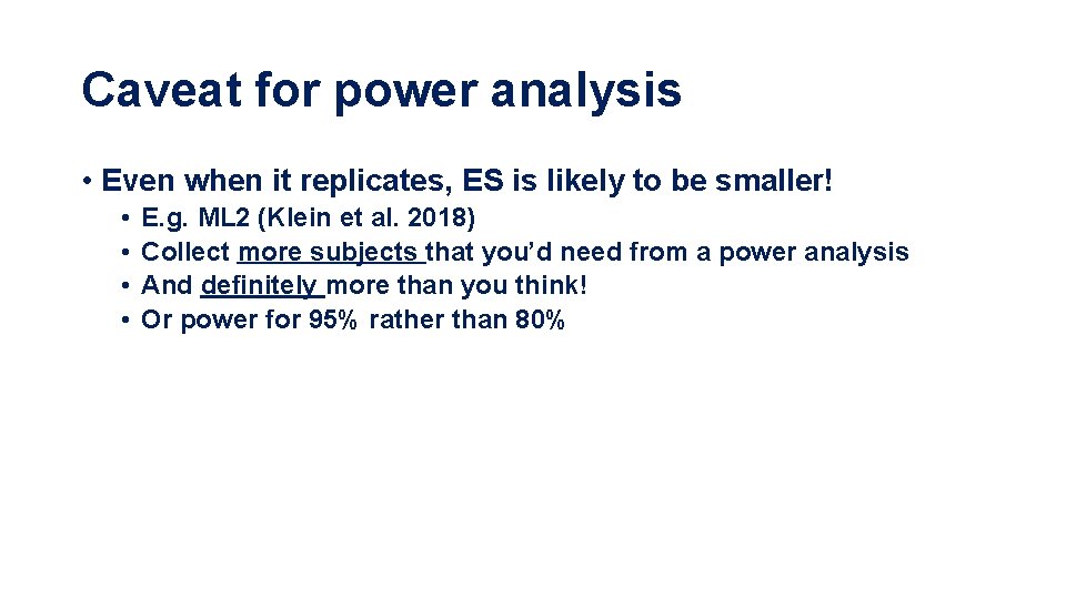 Caveat for power analysis • Even when it replicates, ES is likely to be