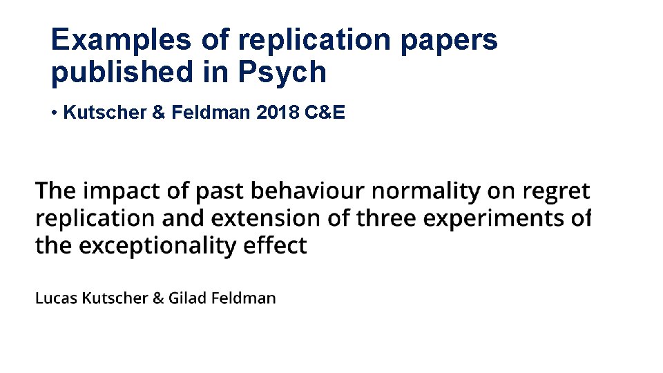 Examples of replication papers published in Psych • Kutscher & Feldman 2018 C&E 