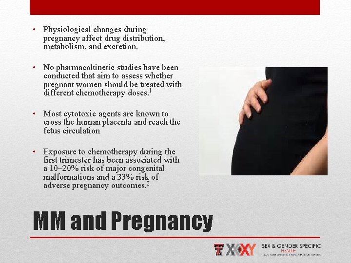  • Physiological changes during pregnancy affect drug distribution, metabolism, and excretion. • No