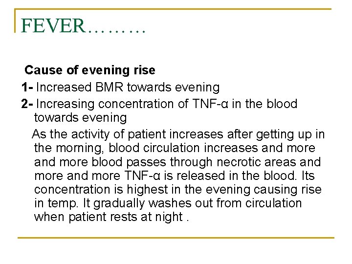 FEVER……… Cause of evening rise 1 - Increased BMR towards evening 2 - Increasing