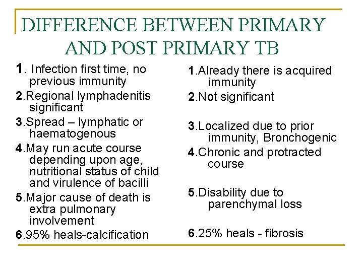DIFFERENCE BETWEEN PRIMARY AND POST PRIMARY TB 1. Infection first time, no previous immunity