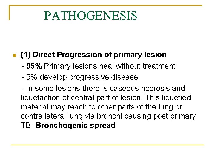 PATHOGENESIS n (1) Direct Progression of primary lesion - 95% Primary lesions heal without