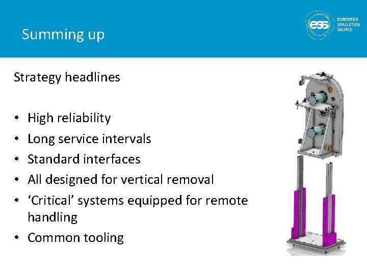 Summing up Strategy headlines High reliability Long service intervals Standard interfaces All designed for