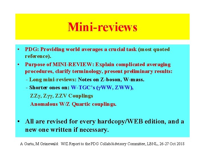 Mini-reviews • PDG: Providing world averages a crucial task (most quoted reference). • Purpose