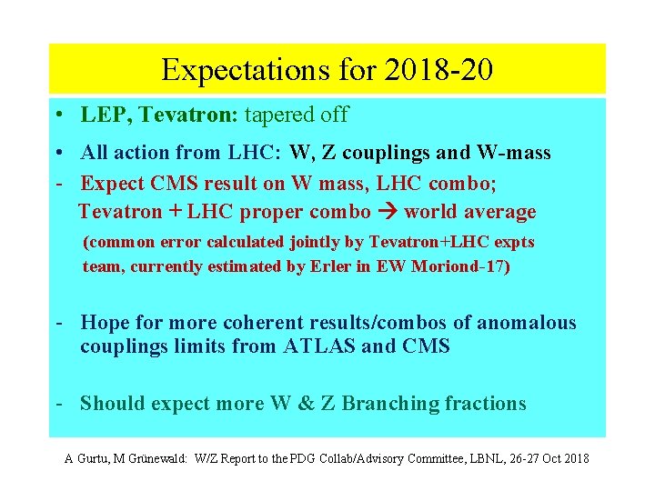 Expectations for 2018 -20 • LEP, Tevatron: tapered off • All action from LHC: