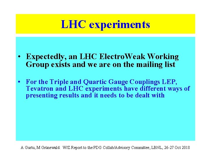 LHC experiments • Expectedly, an LHC Electro. Weak Working Group exists and we are