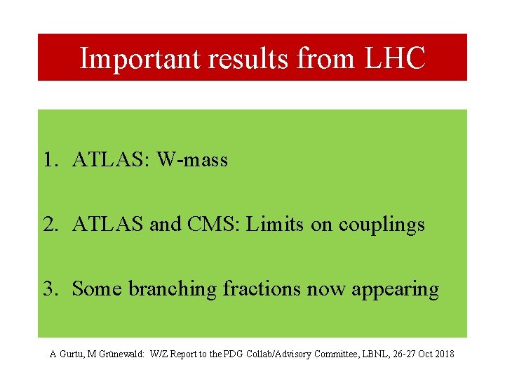 Important results from LHC 1. ATLAS: W-mass 2. ATLAS and CMS: Limits on couplings