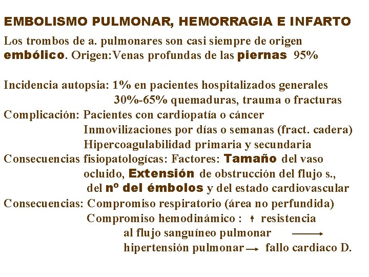 EMBOLISMO PULMONAR, HEMORRAGIA E INFARTO Los trombos de a. pulmonares son casi siempre de