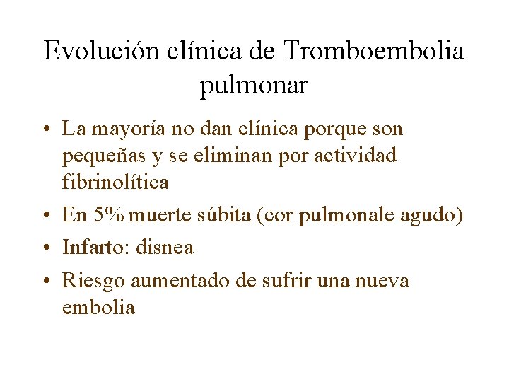 Evolución clínica de Tromboembolia pulmonar • La mayoría no dan clínica porque son pequeñas