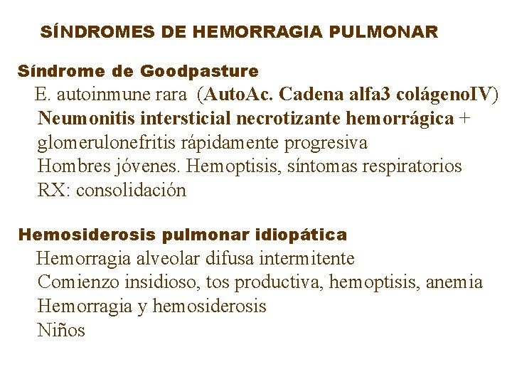 SÍNDROMES DE HEMORRAGIA PULMONAR Síndrome de Goodpasture E. autoinmune rara (Auto. Ac. Cadena alfa