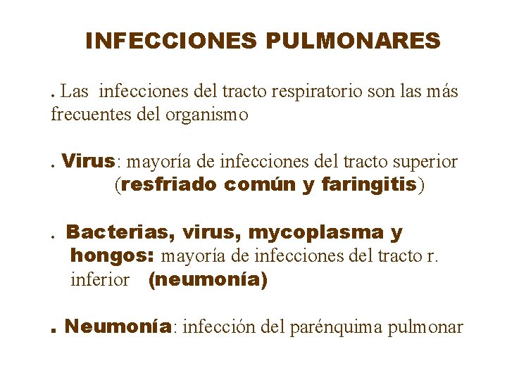 INFECCIONES PULMONARES. Las infecciones del tracto respiratorio son las más frecuentes del organismo. Virus: