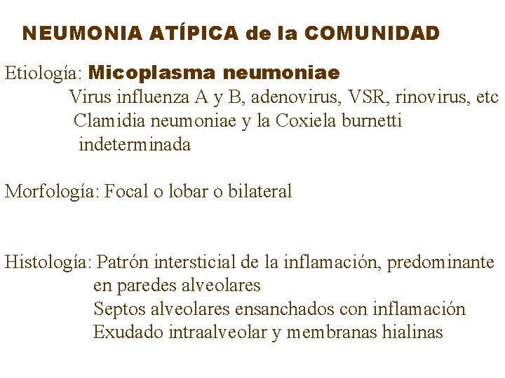 NEUMONIA ATÍPICA de la COMUNIDAD Etiología: Micoplasma neumoniae Virus influenza A y B, adenovirus,