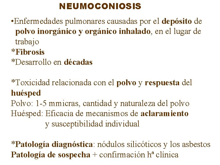 NEUMOCONIOSIS • Enfermedades pulmonares causadas por el depósito de polvo inorgánico y orgánico inhalado,