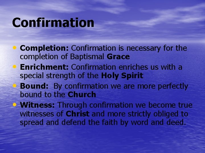 Confirmation • Completion: Confirmation is necessary for the • • • completion of Baptismal