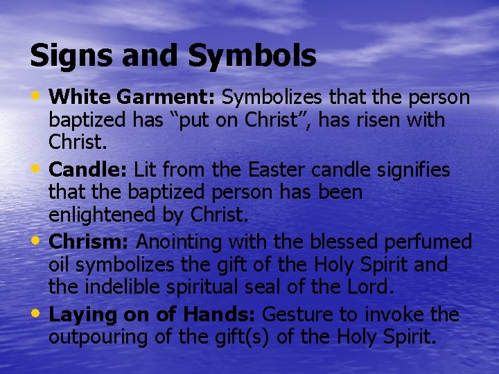 Signs and Symbols • White Garment: Symbolizes that the person • • • baptized